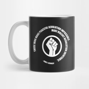 Peaceful Revolution JFK Quote. Protest Resist Shirts and Hoodies Mug